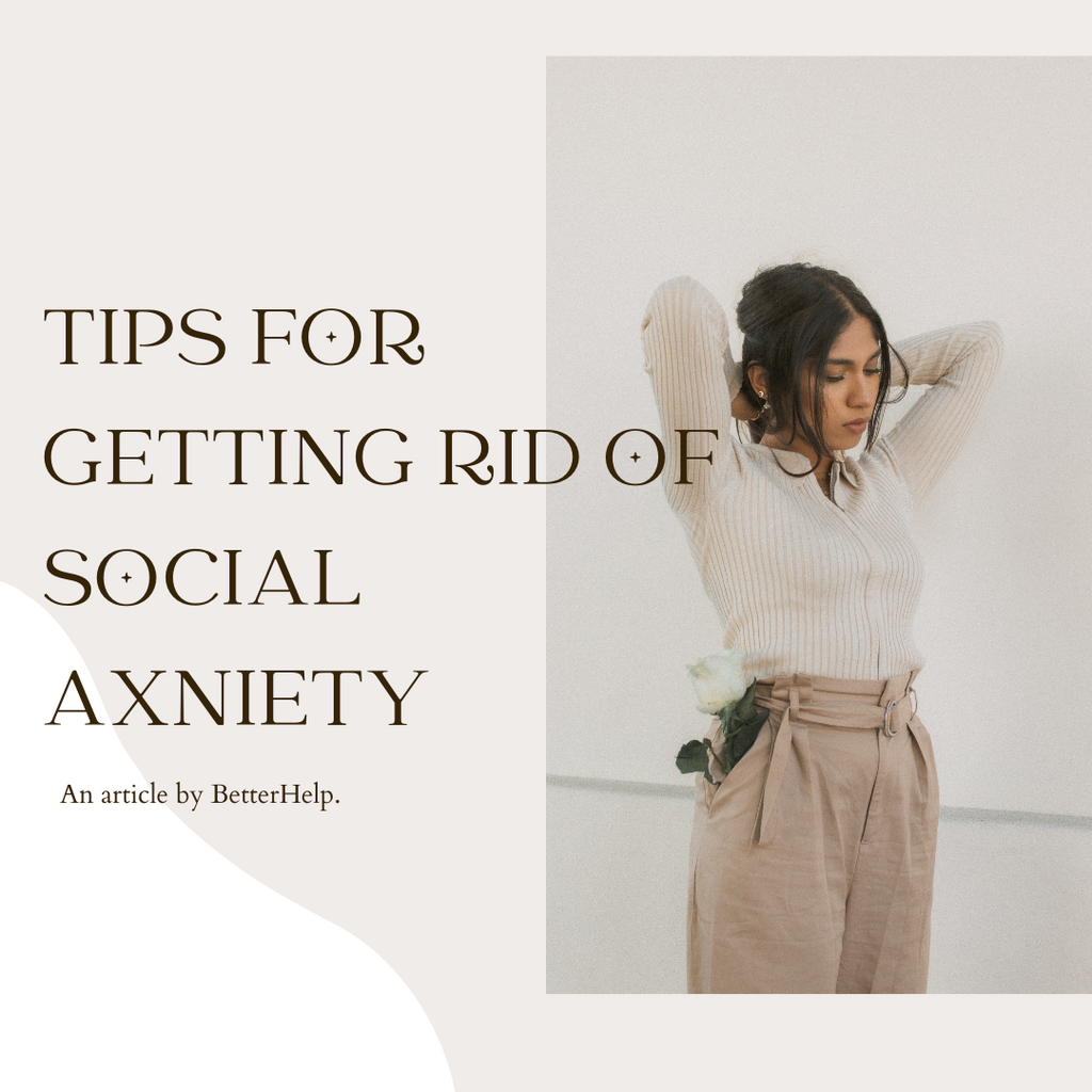 Tips for Getting Rid of Social Anxiety by Better Help
